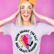 Load image into Gallery viewer, Shine Bright You Bat Shit Crazy Diamond