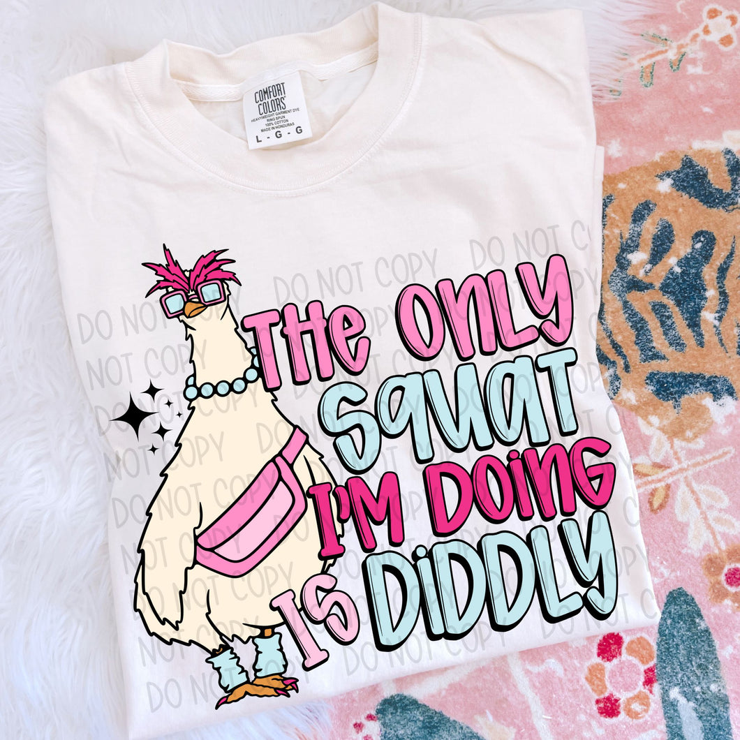 The  Only Squat I'm Doing Is Diddly