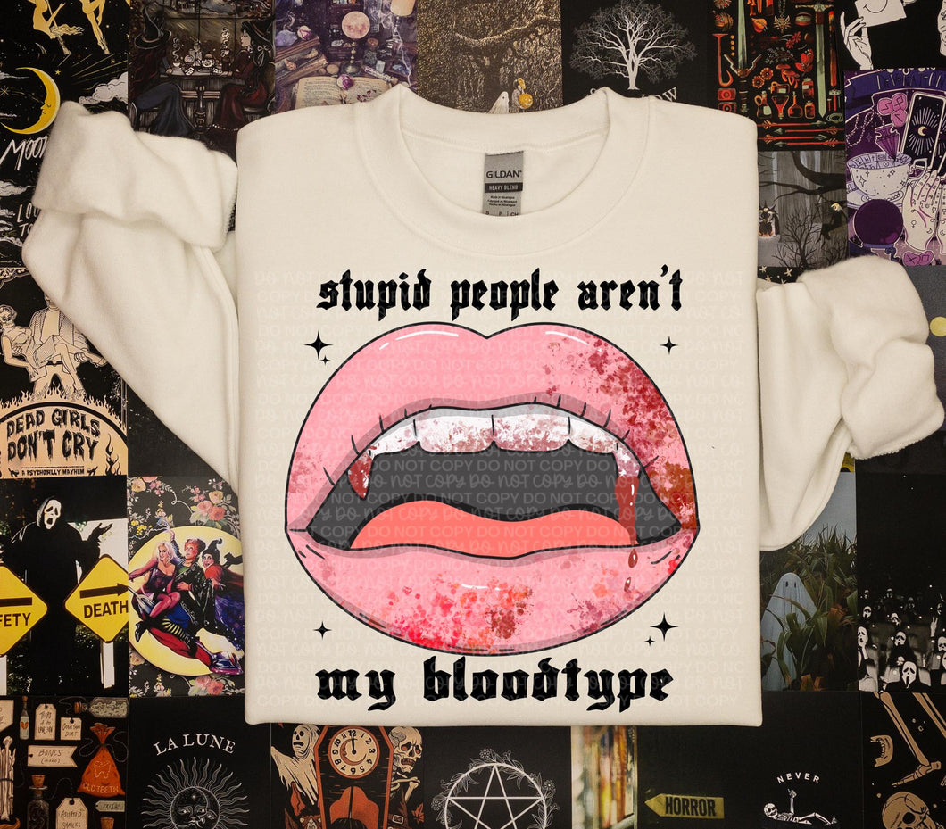Stupid People Aren't My Bloodtype Sweatshirt
