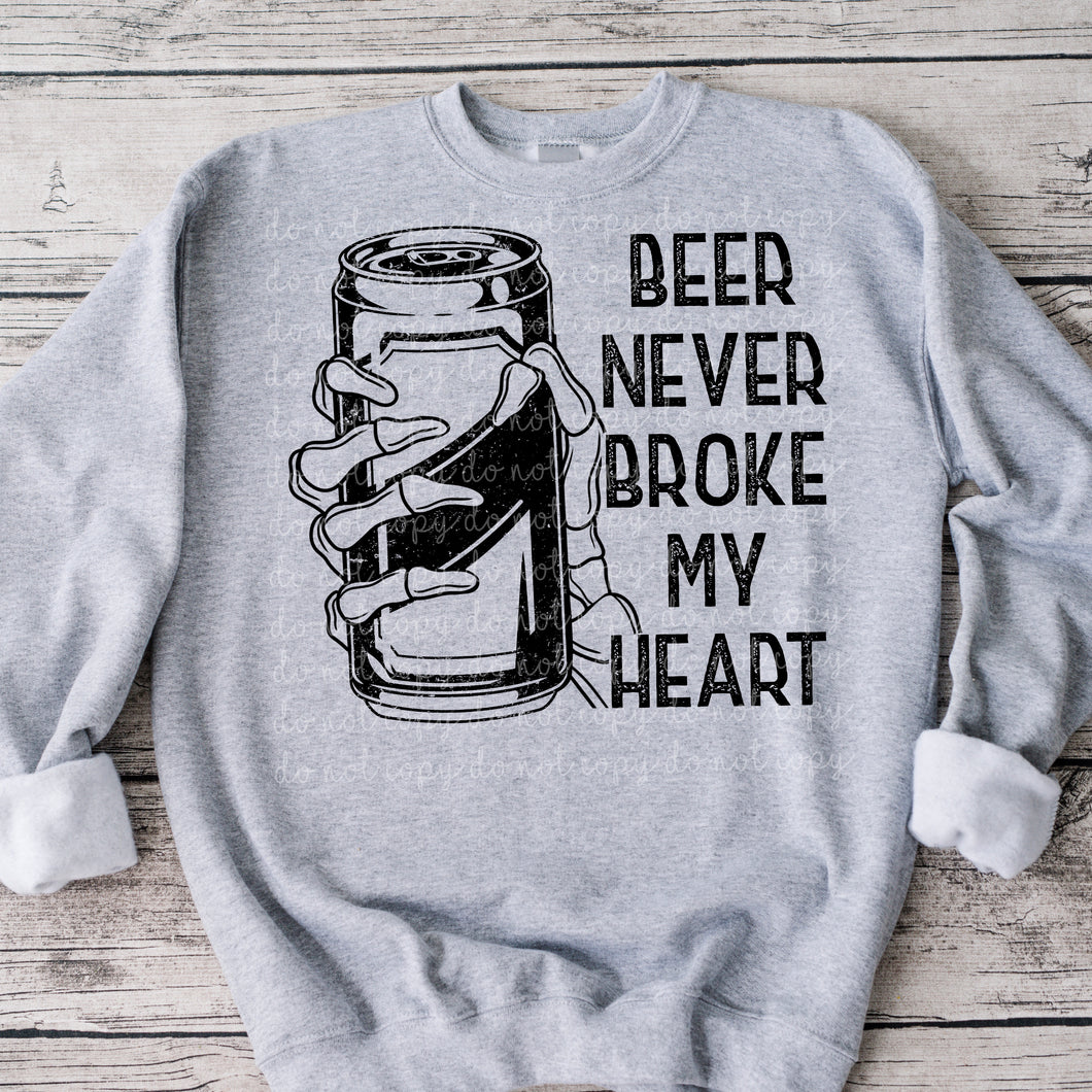 Beer Never Broke My Heart- Sweatshirt