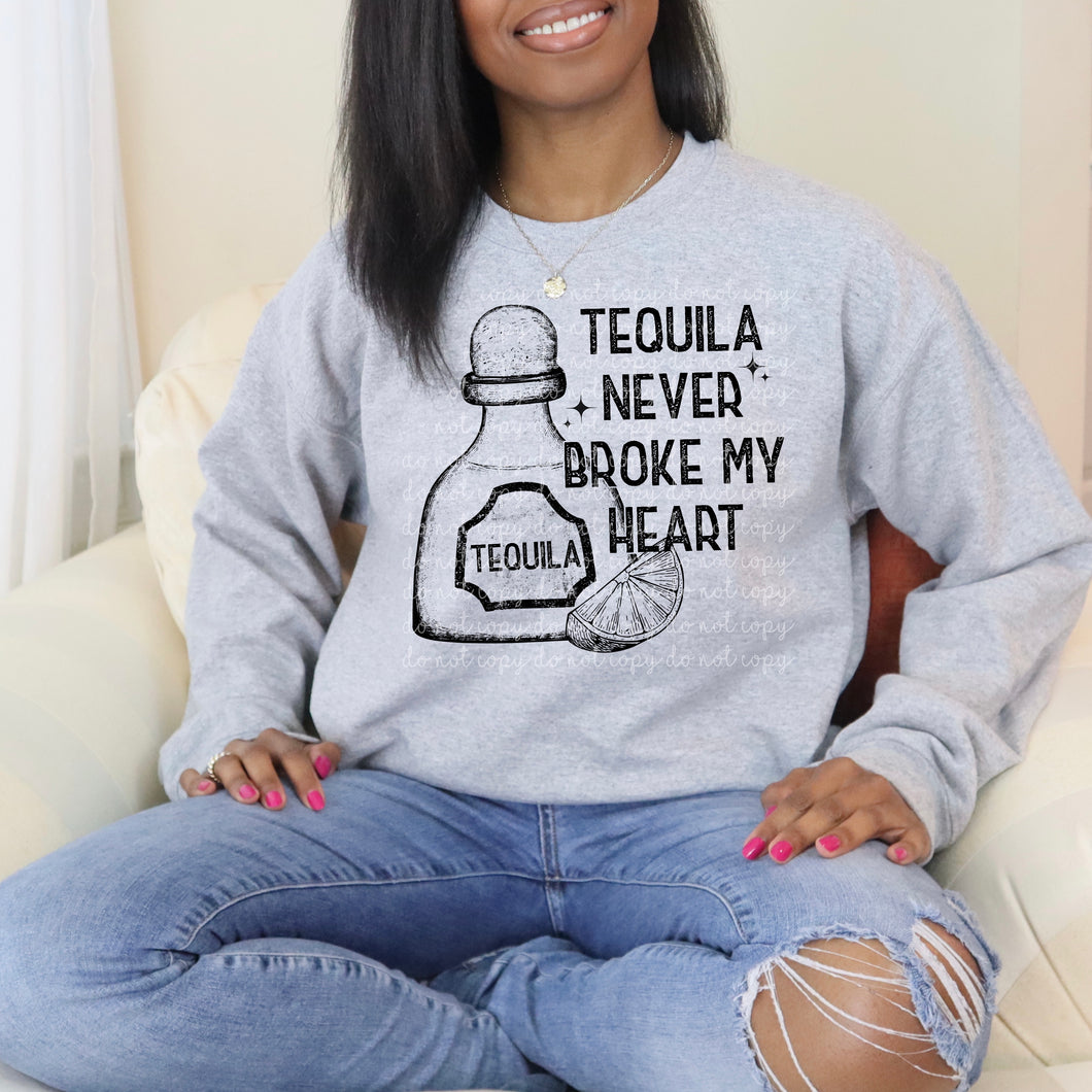 Tequila Never Broke my Heart Sweatshirt